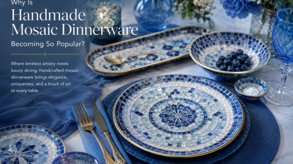 Why Is Handmade Mosaic Dinnerware Becoming So Popular?